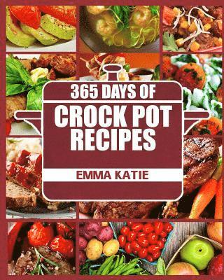 Crock Pot: 365 Days of Crock Pot Recipes (Crock Pot, Crock Pot Recipes, Crock Pot Cookbook, Slow Cooker, Slow Cooker Cookbook, Sl 1