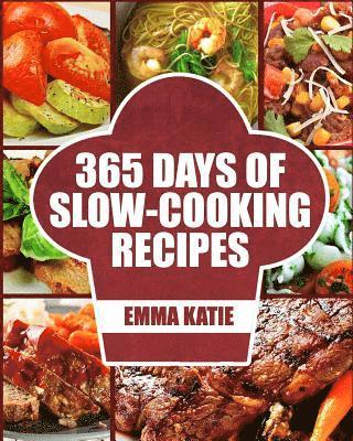 Emma Katie - Slow Cooker: 365 Days of Slow Cooking Recipes (Slow Cooker, Slow Cooker Cookbook, Slow Cooker Recipes, Slow Cooking, Slow Cooker Me, Häftad