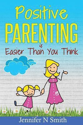bokomslag Positive Parenting: Positive Parenting Is Easier Than You Think