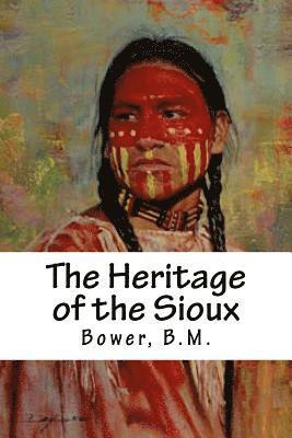 bokomslag The Heritage of the Sioux