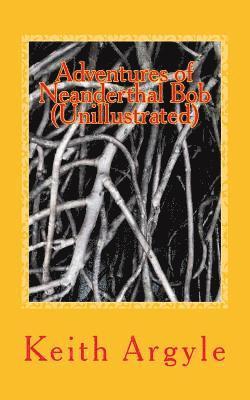 bokomslag Adventures of Neanderthal Bob (Unillustrated): Children's Stories