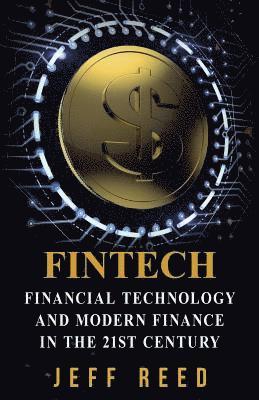 FinTech: Financial Technology and Modern Finance in the 21st Century 1