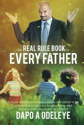 bokomslag The Real Rule Book For Every Father