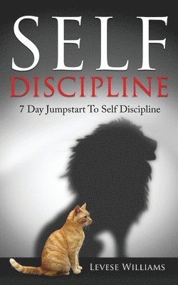 Self Discipline: 7 Day Jumpstart To Self Discipline 1