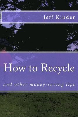 How to Recycle and other money-saving tips 1