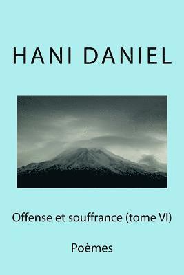 bokomslag Offense et souffrance (tome VI): Poèmes