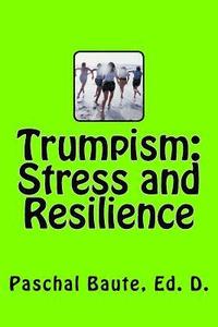 bokomslag Trumpism: Stress and Resilience: The Duty to Warn As Seen by a Psychologist