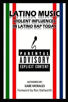 Gabe Morales - Latino Music: Violent Influences in Latino Rap Today, Häftad