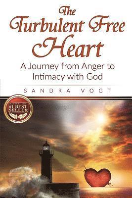 bokomslag The Turbulent Free Heart: A Journey from Anger to Intimacy with God