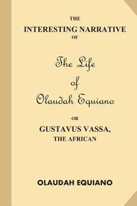 bokomslag The Interesting Narrative of the Life of Olaudah Equiano, Or Gustavus Vassa, The African