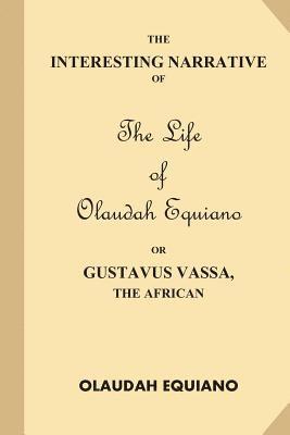 The Interesting Narrative of the Life of Olaudah Equiano, Or Gustavus Vassa, The African 1