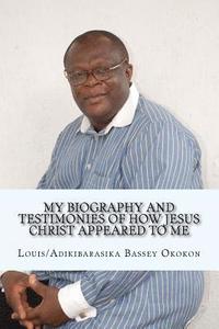 bokomslag My Biography and Testimonies of How Jesus Christ appeared to me