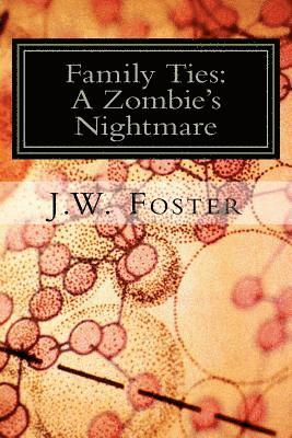 J. Foster - Family Ties: A Zombie's Nightmare, Häftad