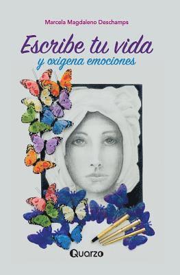 Marcela Magdaleno DesChamps - Escribe tu vida: y oxigena emociones, Häftad