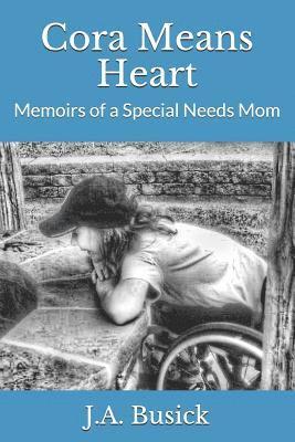 bokomslag Cora Means Heart: Memoirs of a Special Needs Mom