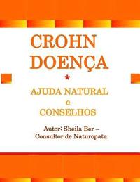 bokomslag CROHN DOENÇA - Ajuda Natural e Conselhos. Sheila Ber - Consultor de Naturopata.: Portuguese Edition.