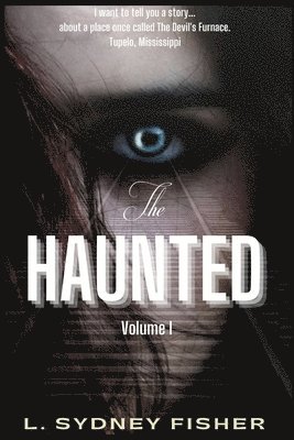 The Haunted: True Stories for the Ghost Lover's Soul 1