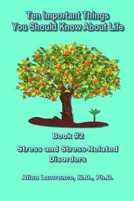 bokomslag Ten Important Things You Should Know About Life: Book #2 - Stress and Stress-Related Illnesses