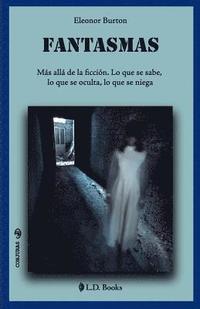 bokomslag Fantasmas: Más allá de la ficción. Lo que se sabe, lo que se oculta, lo que se niega