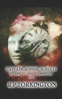 bokomslag Captain Sophie Schultz: Return to the Elementum SNP III