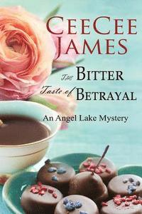 bokomslag The Bitter Taste of Betrayal: An Angel Lake Mystery