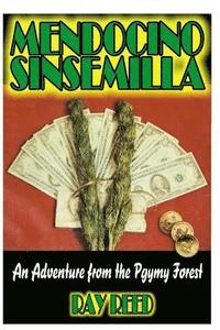 bokomslag Mendocino Sinsemilla: A Marijuana Adventure from the Pygmy Forest