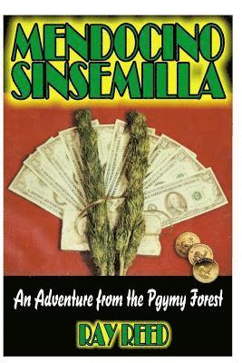 Mendocino Sinsemilla: A Marijuana Adventure from the Pygmy Forest 1