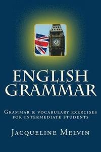 bokomslag English Grammar: Grammar & vocabulary exercises for intermediate students