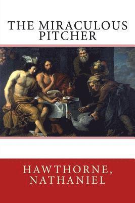 Hawthorne Nathaniel, Sir Angels - The Miraculous Pitcher, Häftad