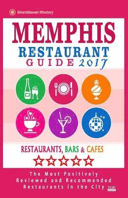 bokomslag Memphis Restaurant Guide 2017: Best Rated Restaurants in Memphis, Tennessee - 500 Restaurants, Bars and Cafés recommended for Visitors, 2017