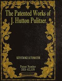 bokomslag The Patented Works of J. Hutton Pulitzer - Patent Number Des 432,539