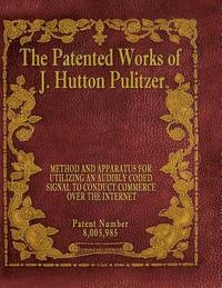 bokomslag The Patented Works of J. Hutton Pulitzer - Patent Number 8,005,985