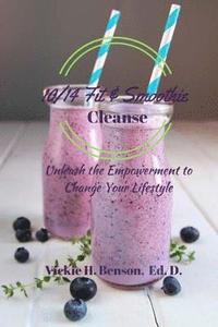 bokomslag 10/14 Fit & Smoothie Cleanse: Unleash the Empowerment to Change Your Lifestyle