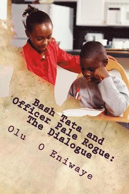 Bash Tata and Officer Pale Rogue: The Dialogue: Children Book 1