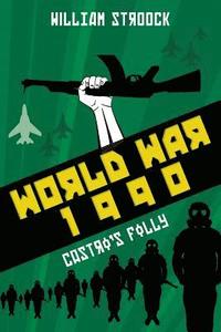 bokomslag World War 1990: Castro's Folly