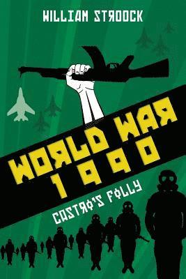 World War 1990: Castro's Folly 1