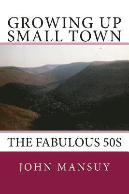 Growing Up Small Town: the Fabulous '50s 1