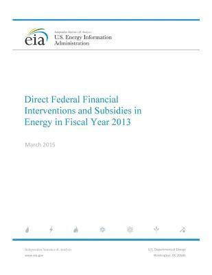 Direct Federal Financial Interventions and Subsidies in Energy in Fiscal Year 2013 1