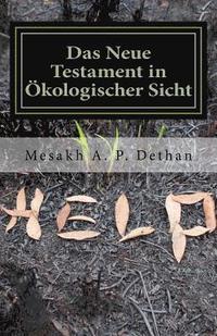 bokomslag Das Neue Testament in Ökologischer Sicht: Anklage gegen die Gültigkeit der Theologie der Vernichtung der ersten Schöpfung durch ihren Schöpfer?