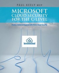 bokomslag Microsoft Cloud Security for the C-level: Protect, Detect & Respond with Azure Cloud Security