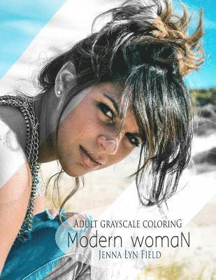 Modern Woman: A Grayscale Coloring Book 1