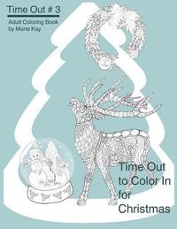 bokomslag Time Out to Color In for Christmas: Adult Coloring Book, Stress Relief Coloring Book