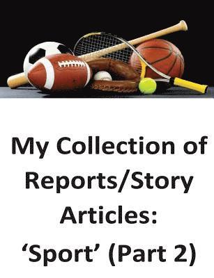 My Collection of Reports/Story Articles: 'Sport' (Part 2) 1