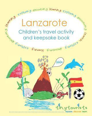 Lanzarote! Children's travel activity and keepsake book: Fun-filled, Lanzarote-themed activities to keep your child entertained on your trip abroad. 1