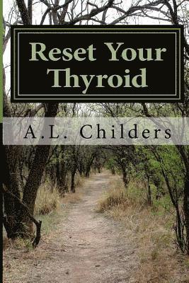 A L Childers, A. L. Childers, A.L. Childers - Reset Your Thyroid, Häftad
