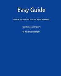 bokomslag Easy Guide: Icbb Iassc Certified Lean Six SIGMA Black Belt: Questions and Answers
