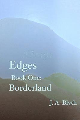 Edges, Book One: Borderland 1