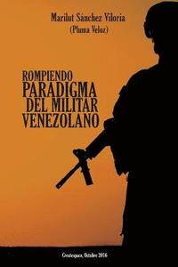 bokomslag Rompiendo Paradigma del militar Venezolano