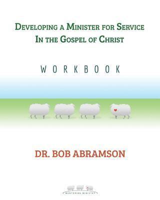 Developing a Minister for Service in the Gospel of Christ 1