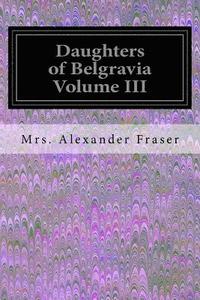 bokomslag Daughters of Belgravia Volume III